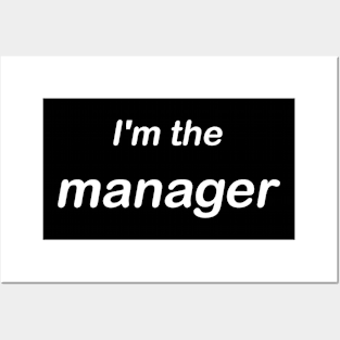 I'm the manager Posters and Art